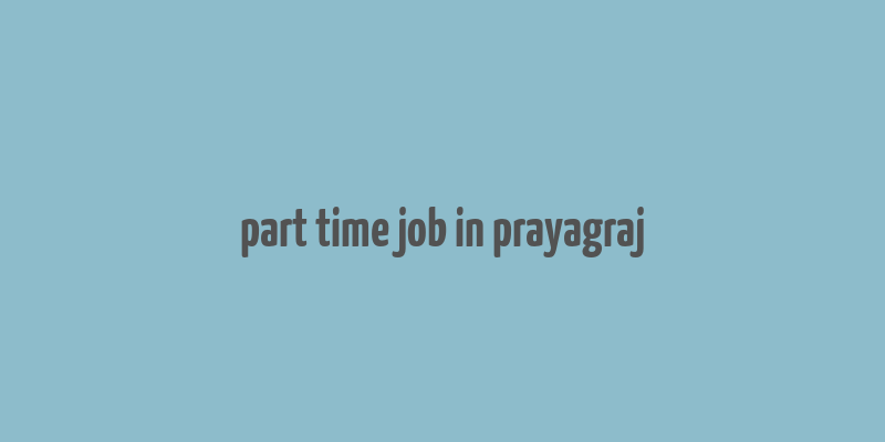 part time job in prayagraj