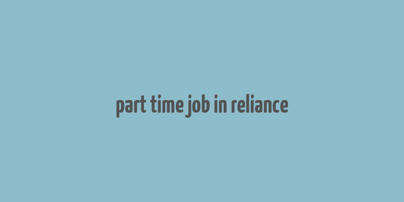 part time job in reliance