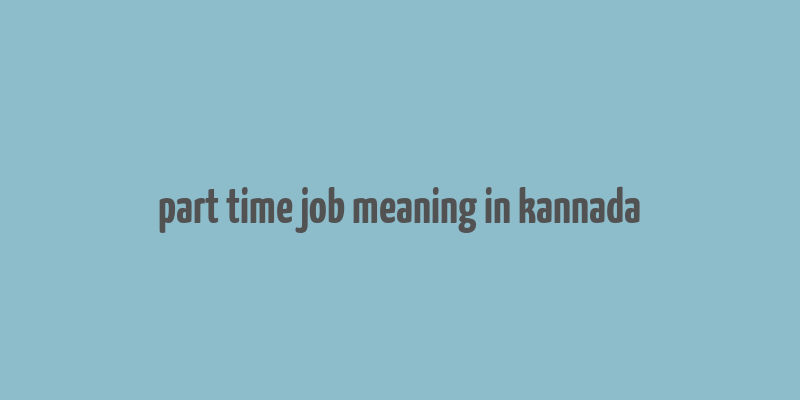 part time job meaning in kannada