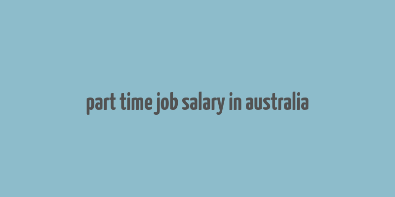 part time job salary in australia