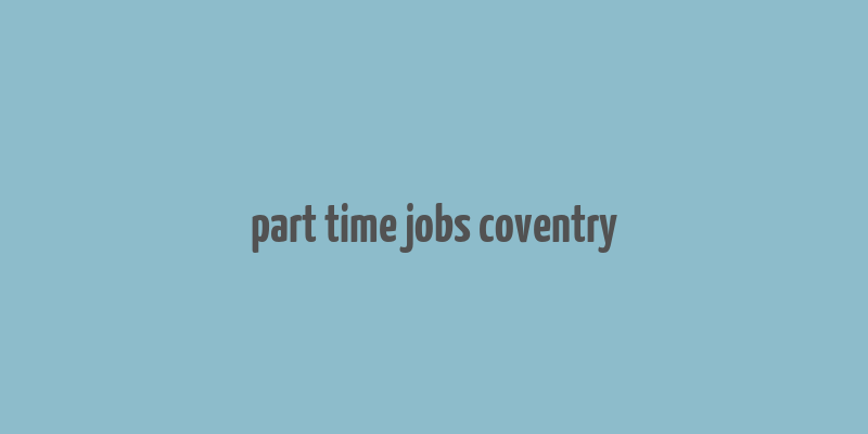 part time jobs coventry