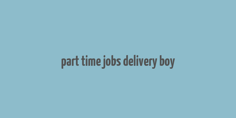 part time jobs delivery boy