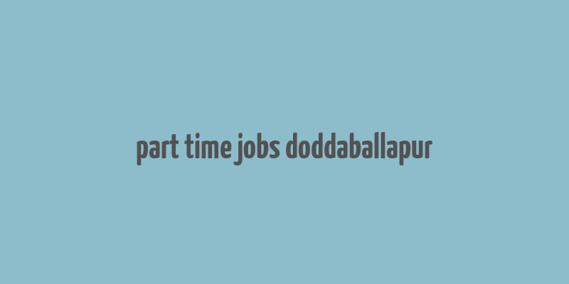 part time jobs doddaballapur