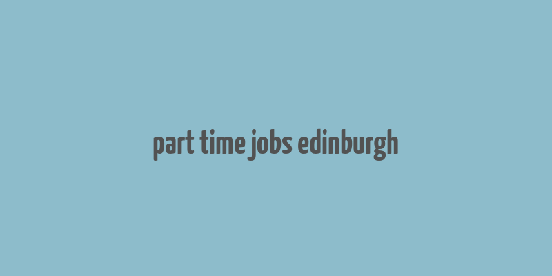 part time jobs edinburgh