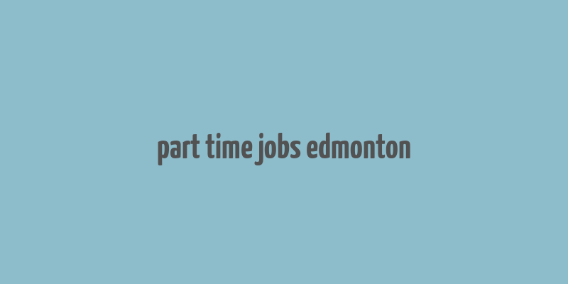 part time jobs edmonton