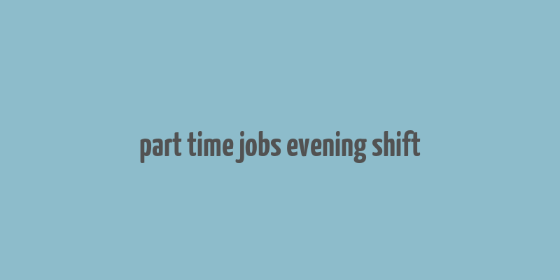 part time jobs evening shift