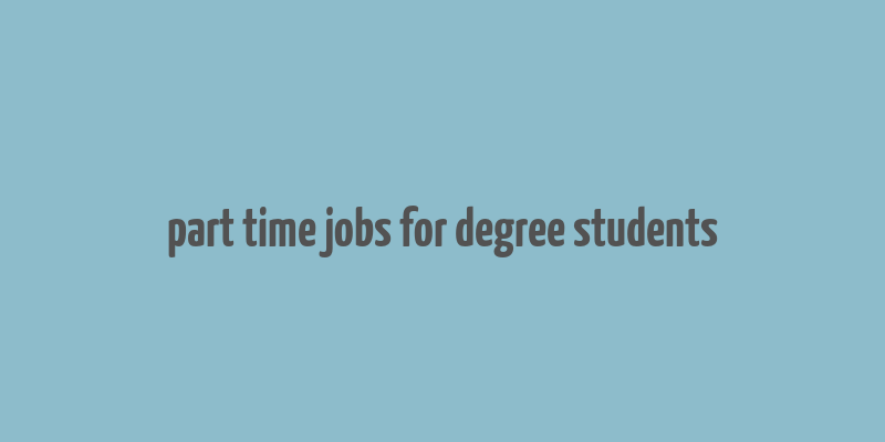 part time jobs for degree students