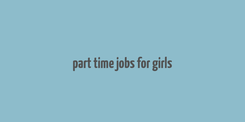 part time jobs for girls