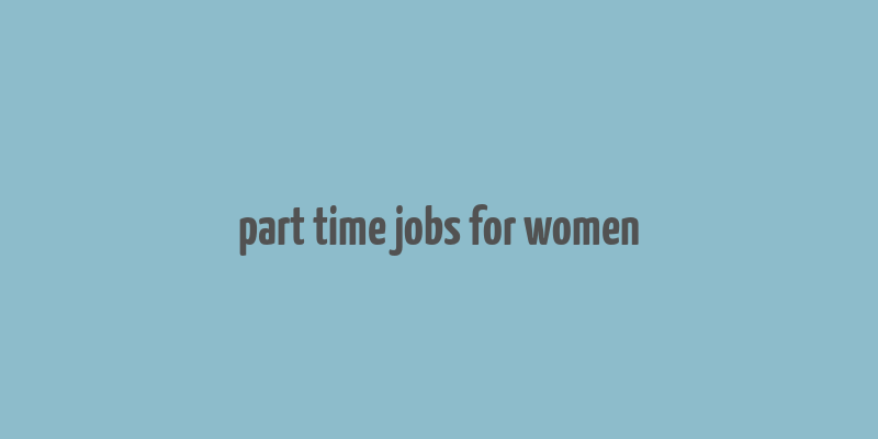 part time jobs for women