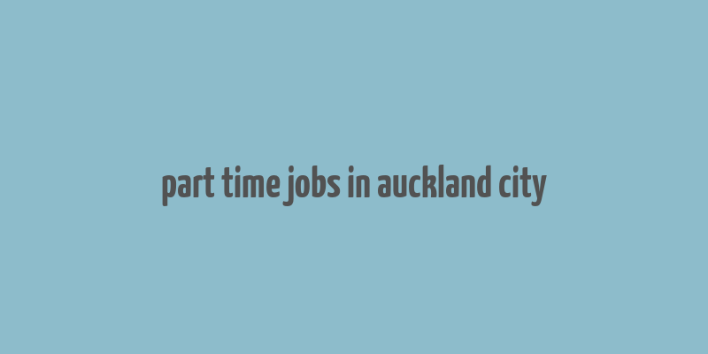 part time jobs in auckland city