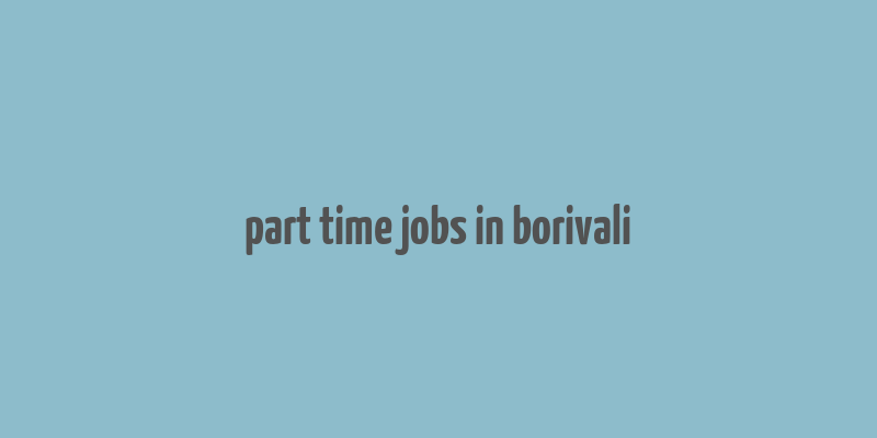 part time jobs in borivali