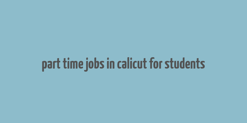 part time jobs in calicut for students