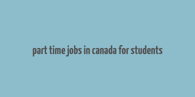 part time jobs in canada for students