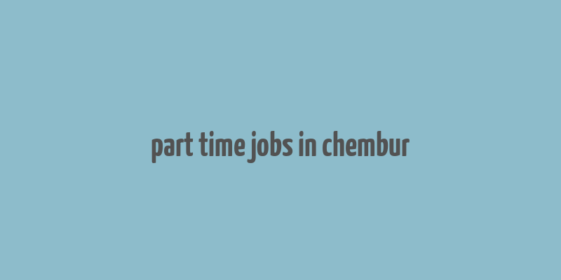 part time jobs in chembur