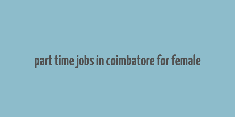 part time jobs in coimbatore for female