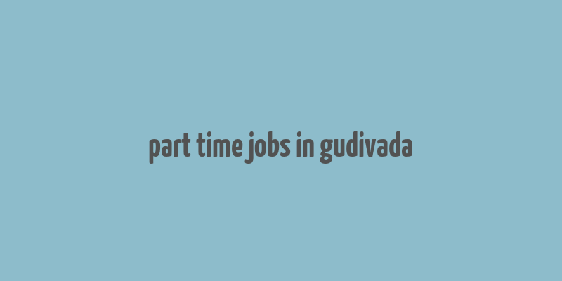 part time jobs in gudivada