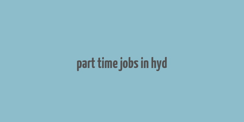 part time jobs in hyd