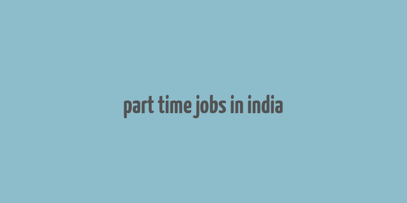 part time jobs in india