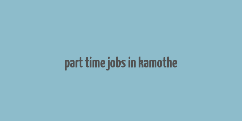 part time jobs in kamothe