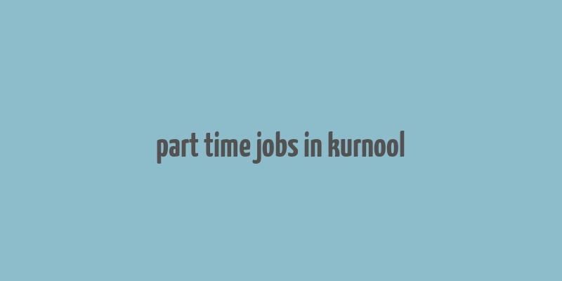 part time jobs in kurnool