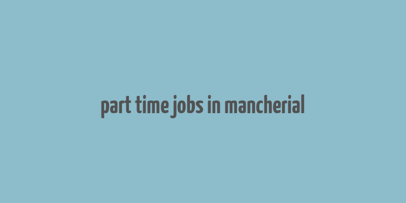 part time jobs in mancherial