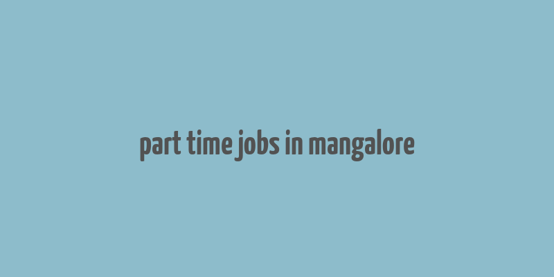 part time jobs in mangalore