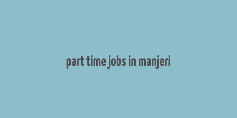 part time jobs in manjeri