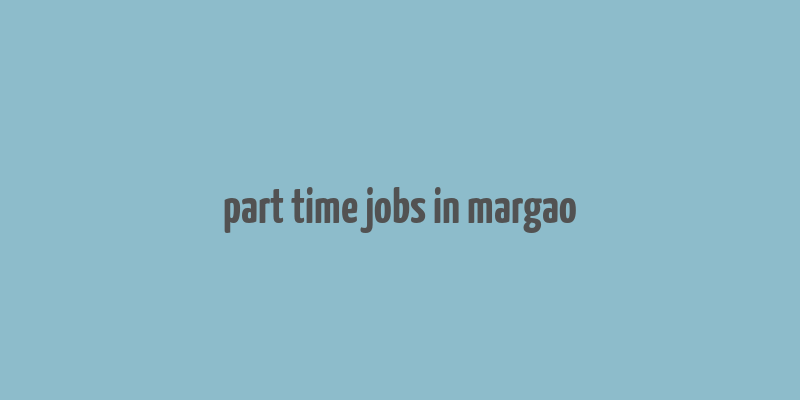 part time jobs in margao