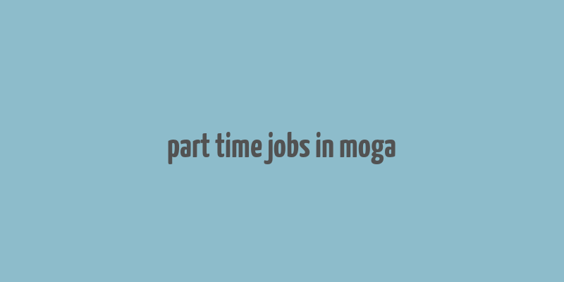 part time jobs in moga