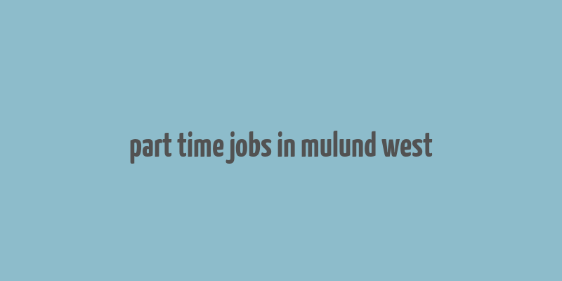 part time jobs in mulund west