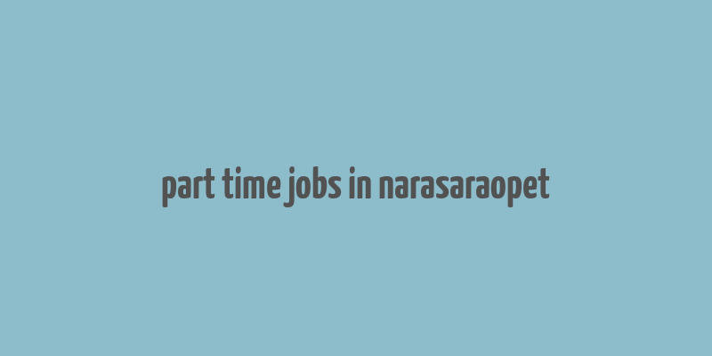 part time jobs in narasaraopet