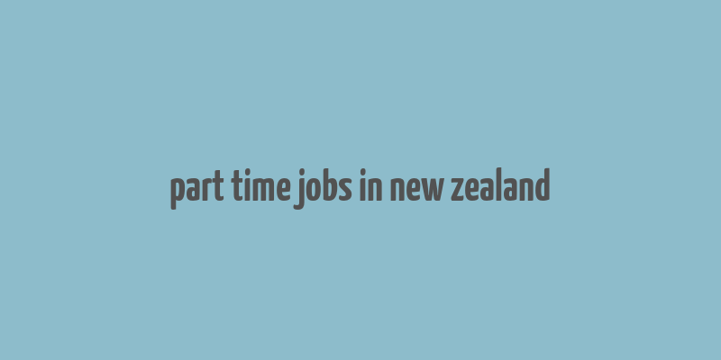 part time jobs in new zealand