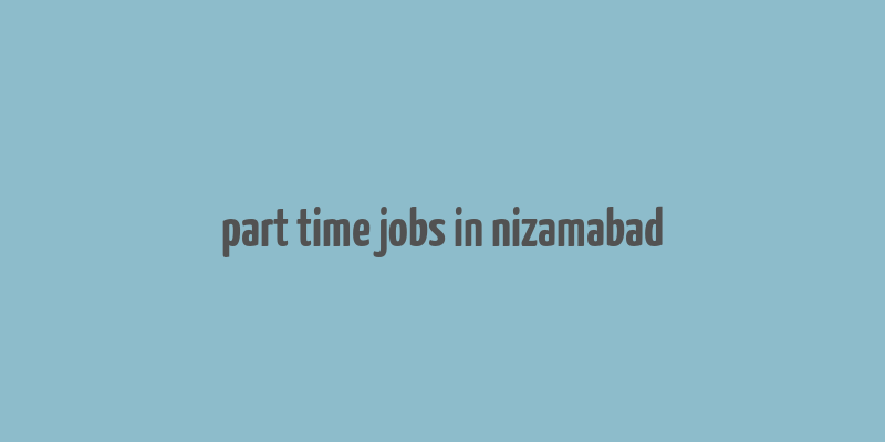 part time jobs in nizamabad