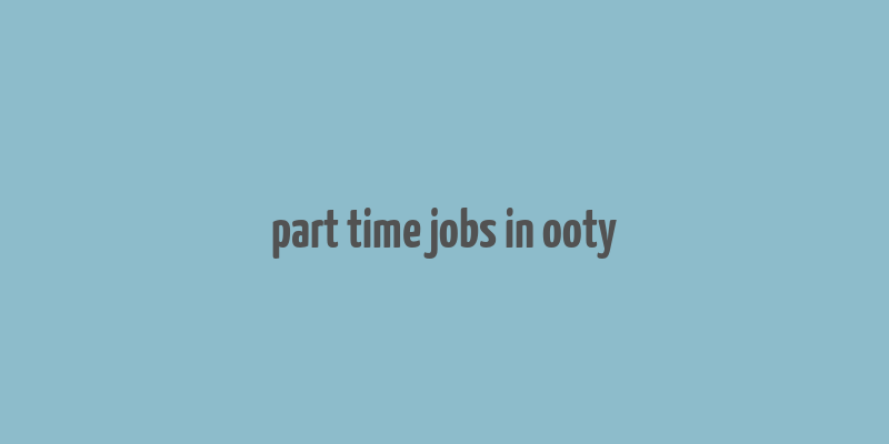 part time jobs in ooty