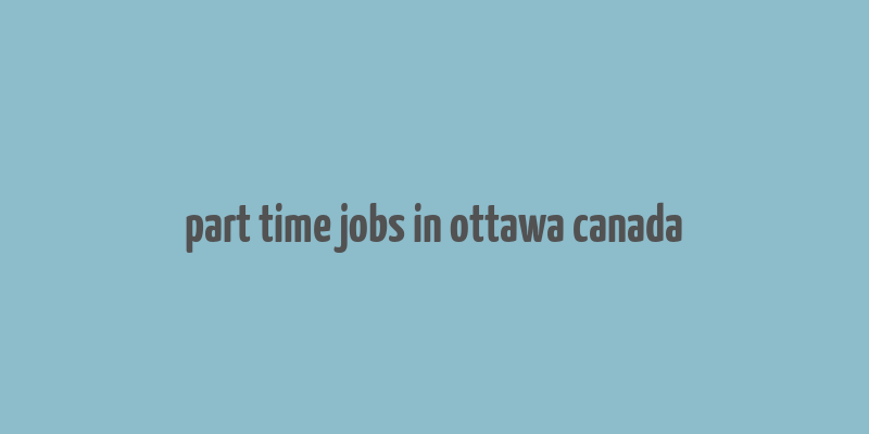 part time jobs in ottawa canada