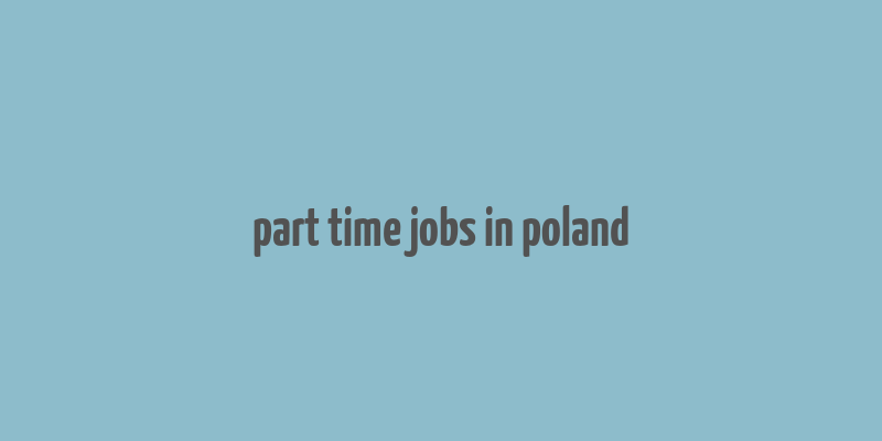 part time jobs in poland