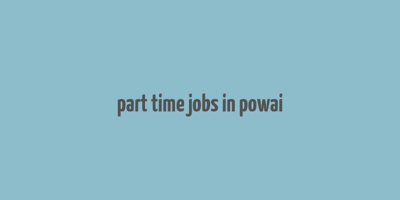 part time jobs in powai