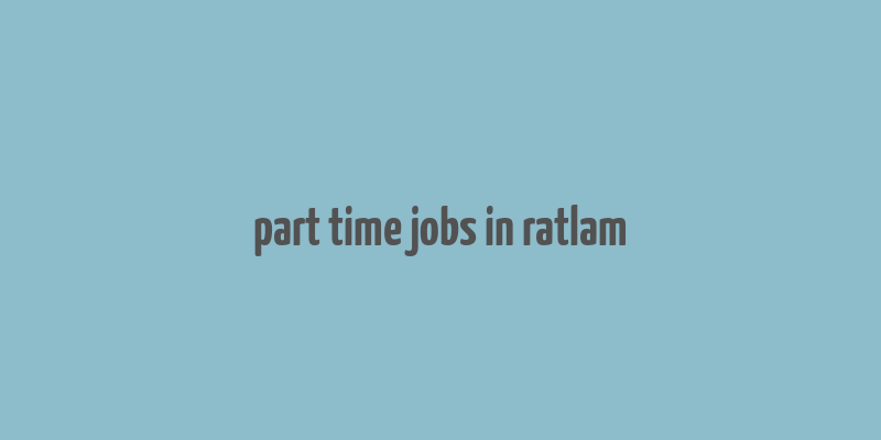 part time jobs in ratlam