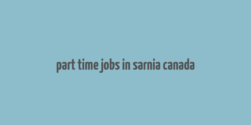 part time jobs in sarnia canada