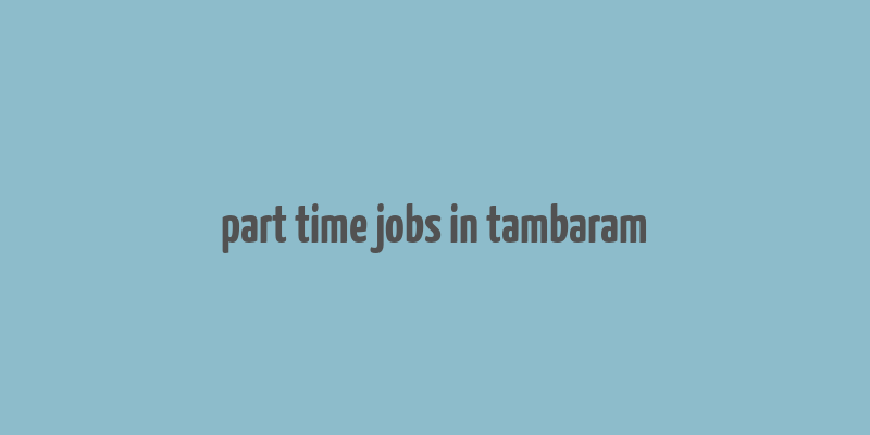 part time jobs in tambaram