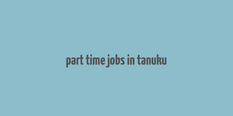 part time jobs in tanuku