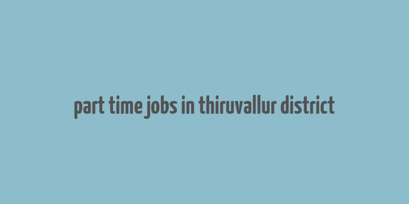 part time jobs in thiruvallur district