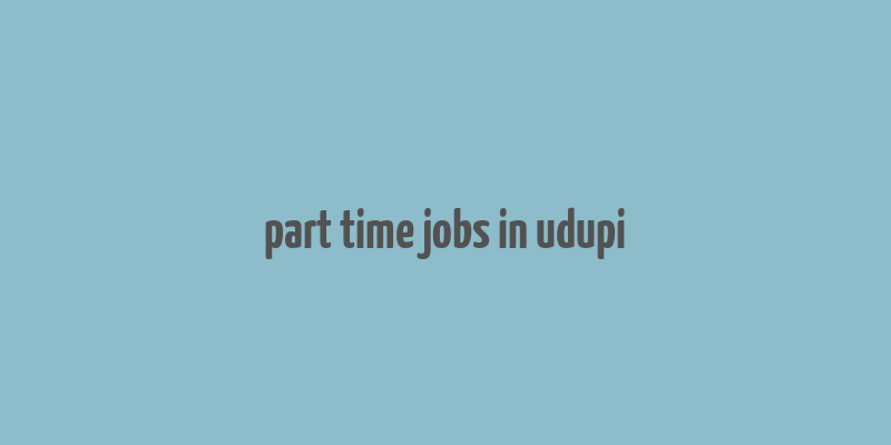 part time jobs in udupi