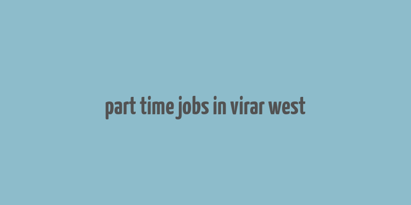 part time jobs in virar west