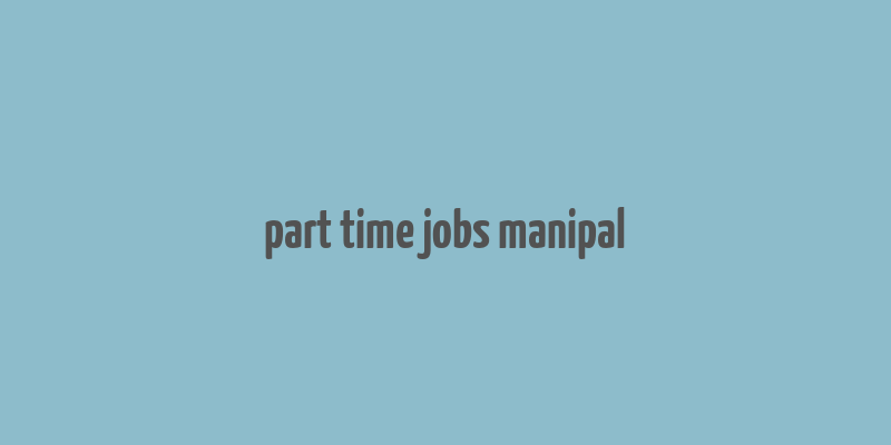 part time jobs manipal