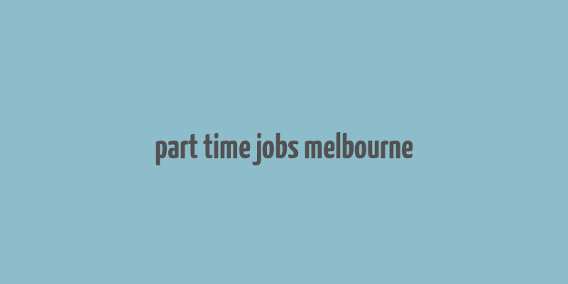 part time jobs melbourne