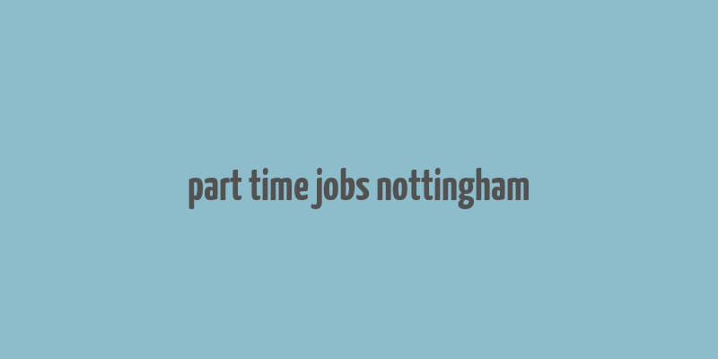 part time jobs nottingham