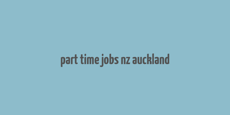 part time jobs nz auckland