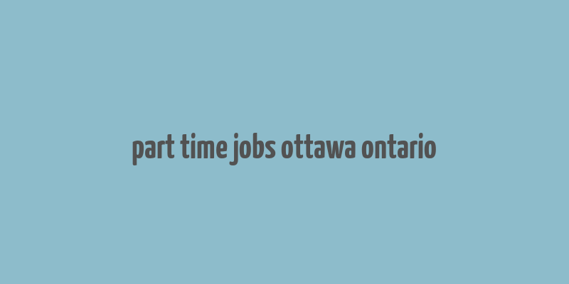 part time jobs ottawa ontario