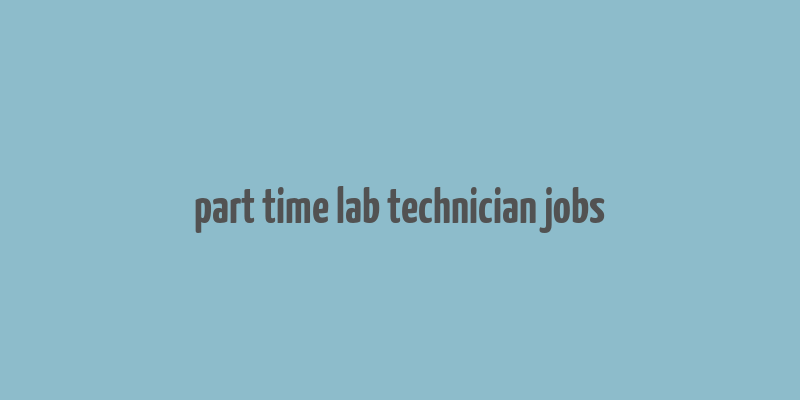 part time lab technician jobs